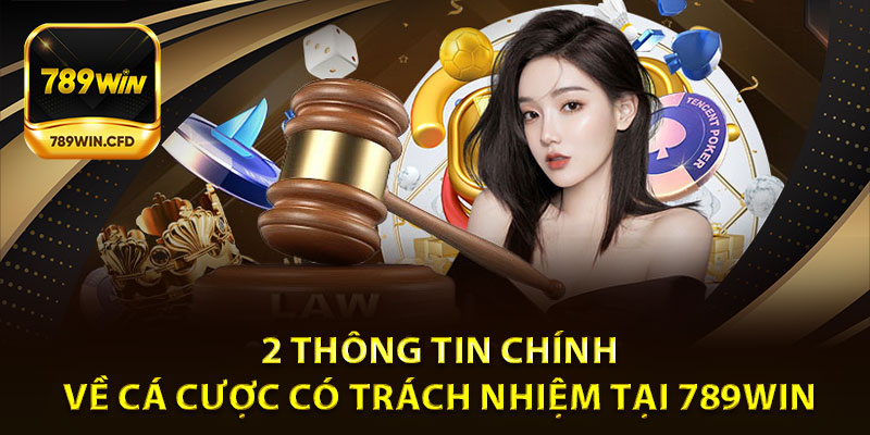 2 Thông Tin Chính Về Cá Cược Có Trách Nhiệm Tại 789Win