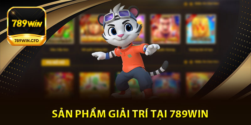 Giới thiệu 789Win có các tựa game giải trí nổi bật gì?