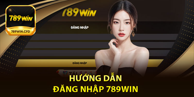 Hướng dẫn đăng nhập 789Win Từ A - Z qua các bước đơn giản